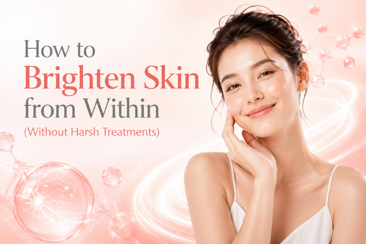 How to Brighten Skin from Within (Without Harsh Treatments)
